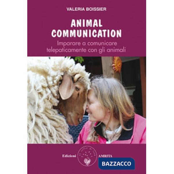 Animal communication. Imparare a comunicare telepaticamente con gli animali