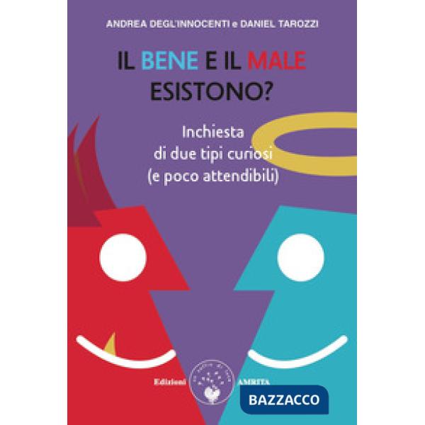 Bene e il male esistono? inchiesta di due tipi curiosi (e poco attendibili) (Il)