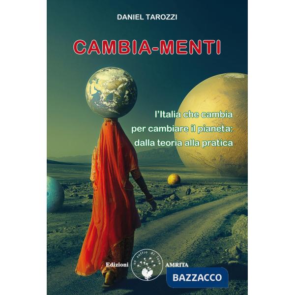 Cambia-menti. L'Italia che cambia per cambiare il pianeta: dalla teoria alla pratica