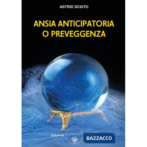 Ansia anticipatoria o preveggenza?