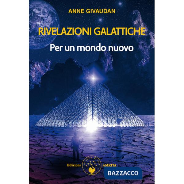 Rivelazioni galattiche. Vol. 1: Per un mondo nuovo