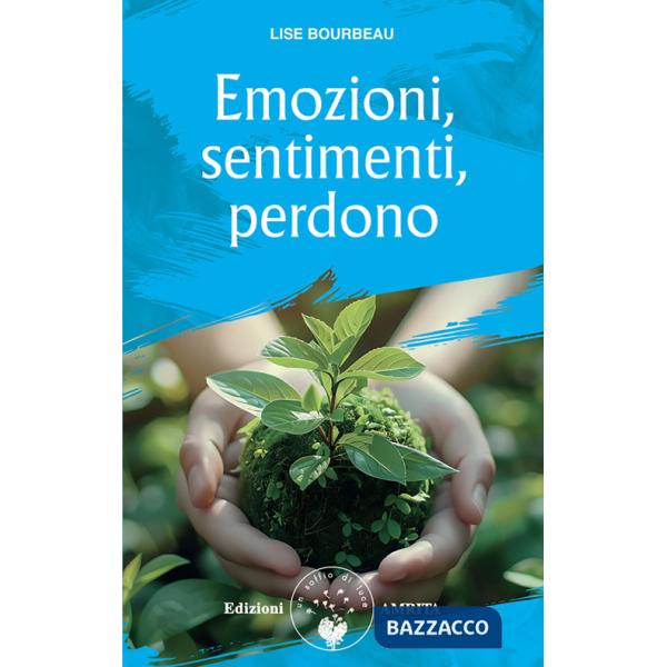 Emozioni, sentimenti, perdono. Nuova ediz.