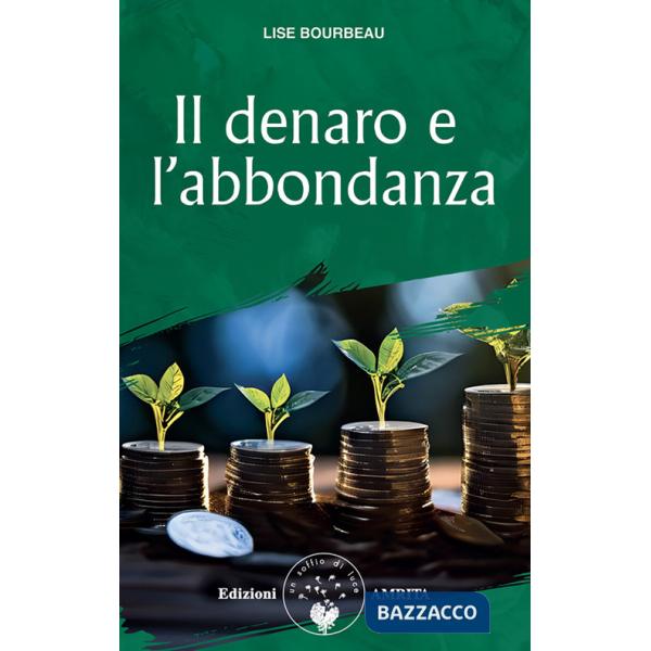 Denaro e l'abbondanza. Nuova ediz. (Il)