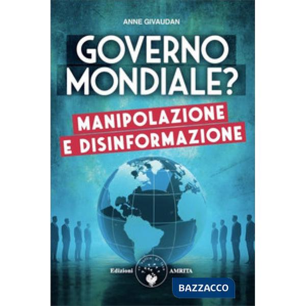Governo mondiale? Manipolazione e disinformazione
