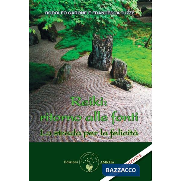 Reiki: ritorno alle fonti. La strada per la felicità. Nuova ediz.
