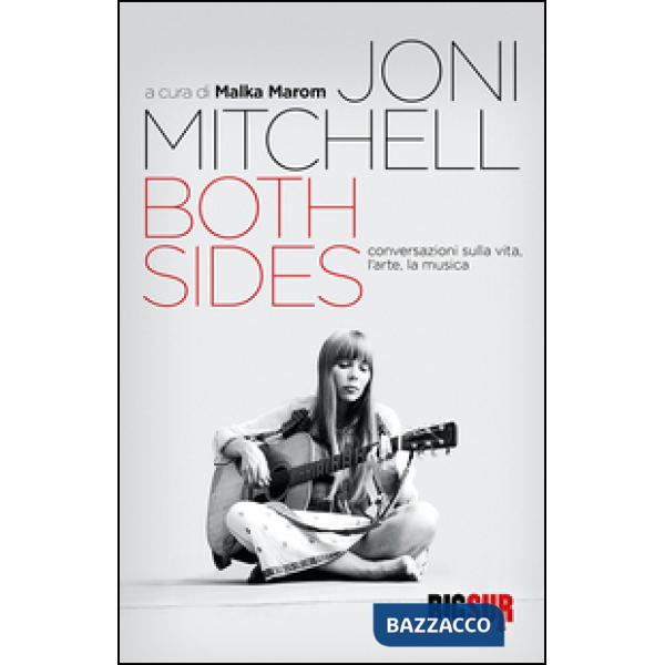 Both sides. Conversazioni sulla vita, l'arte, la musica. Ediz. illustrata