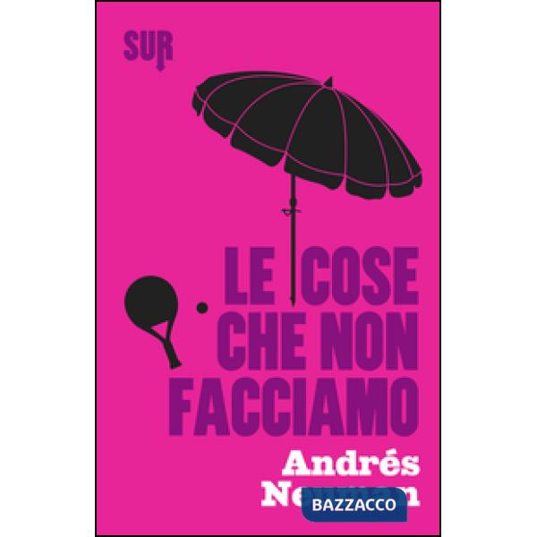 Cose che non facciamo (Le)