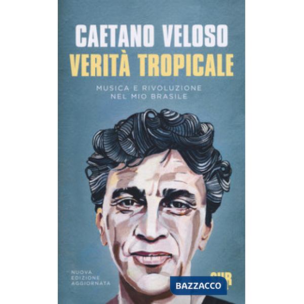 Verità tropicale. Musica e rivoluzione nel mio Brasile