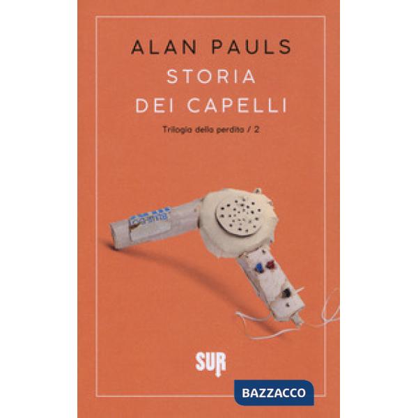 Storia dei capelli. Trilogia della perdita. Vol. 2