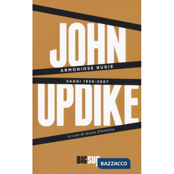 Armoniose bugie. Saggi 1959-2007