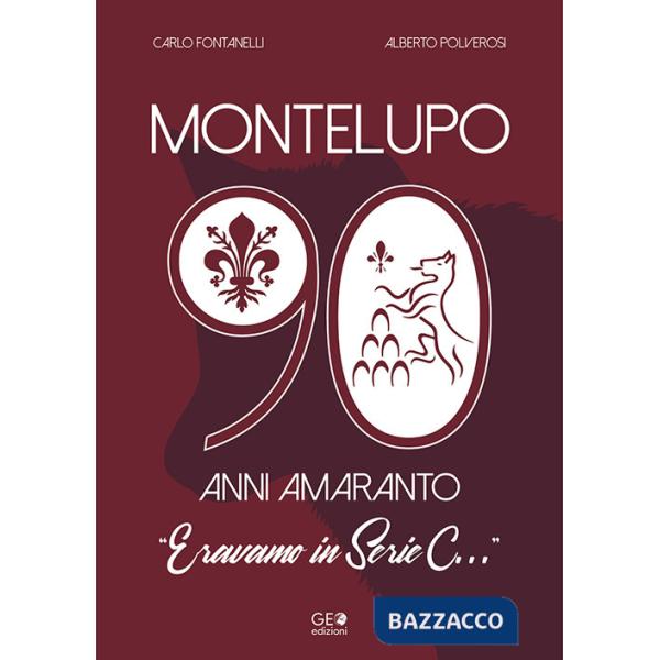 Montelupo 90 anni amaranto. Eravamo in Serie C...