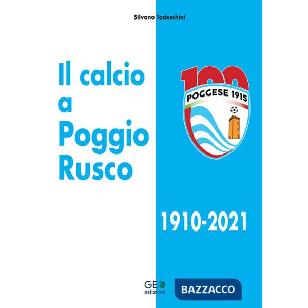 Calcio a Poggio Rusco 1910-2021 (Il)