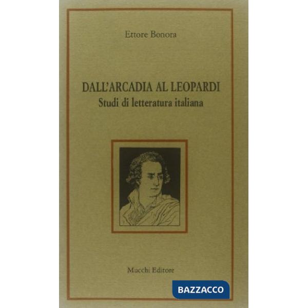 Dall'Arcadia al Leopardi. Studi di letteratura italiana
