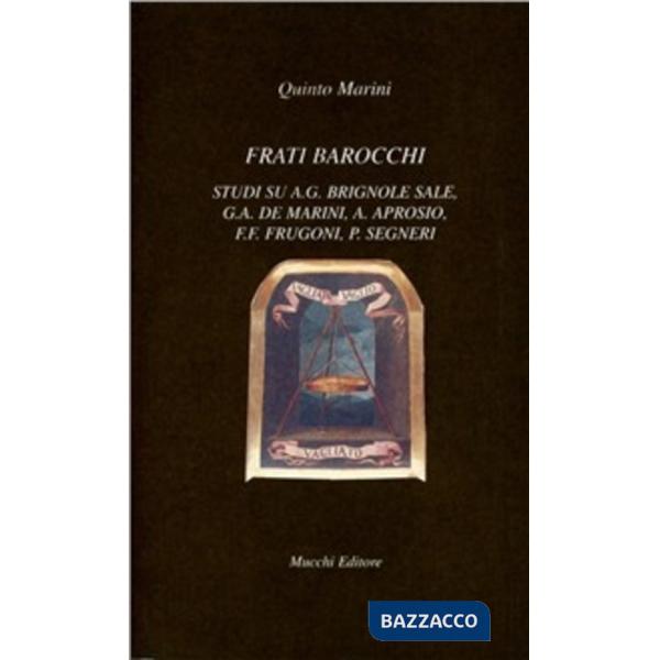 Frati barocchi. Studi su A. G. Brignole Sale, G. A. De Marini, A. Aprosio, F. F.