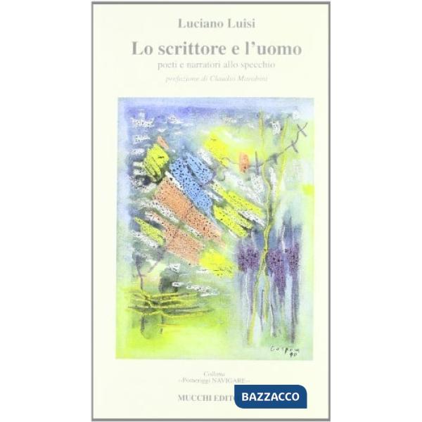 Scrittore e l'uomo. Poeti e narratori allo specchio. Brignetti, Betocchi, Capron