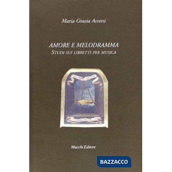 Amore e melodramma. Studi sui libretti per musica