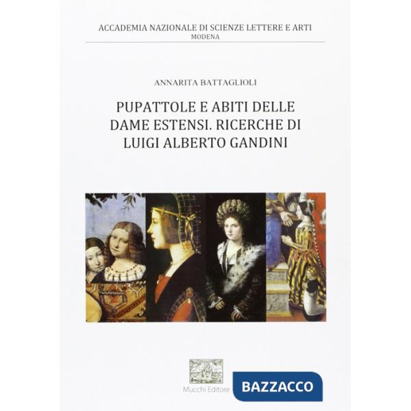 Pupattole e abiti delle dame estensi. Ricerche di Luigi Alberto Gandini