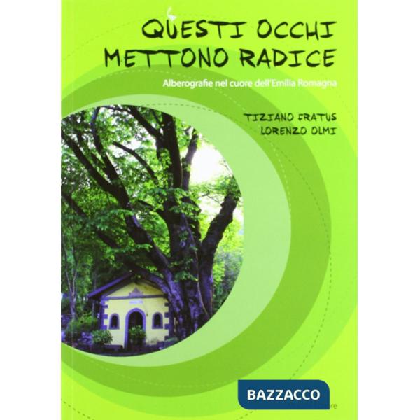 Questi occhi mettono radice. Alberografie nel cuore dell'Emilia Romagna