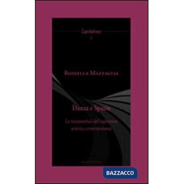 Danza e spazio. La metamorfosi dell'esperienza artistica contemporanea