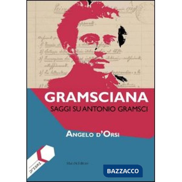 Gramsciana. Saggi su Antonio Gramsci