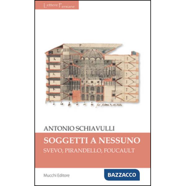 Sogetti a nessuno. Svevo, Pirandello, Foucault
