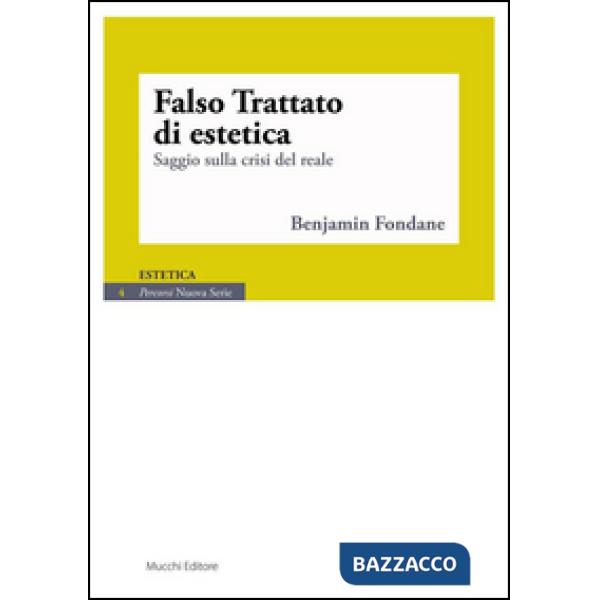 Falso trattato di estetica. Saggio sulla crisi del reale