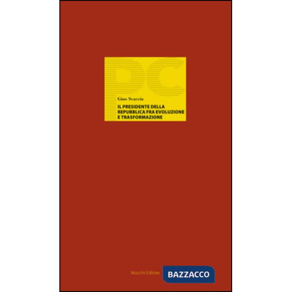Presidente della Repubblica fra evoluzione e trasformazione (Il)