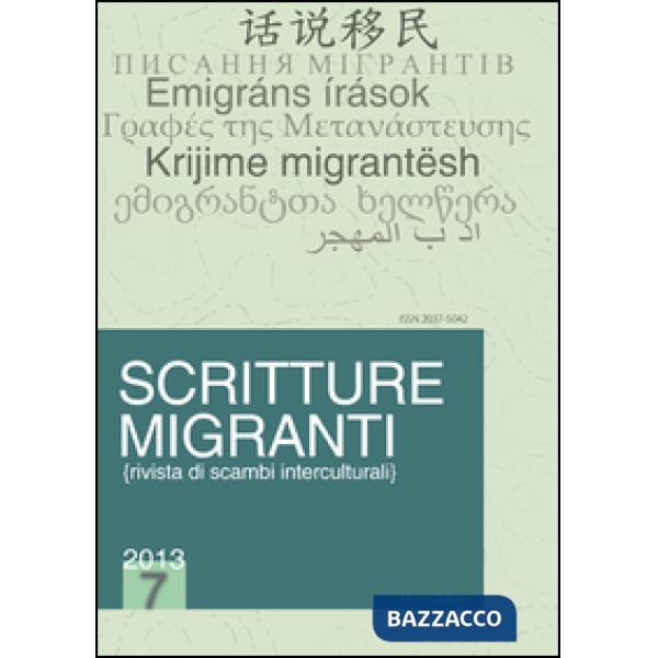 Scritture migranti (2013). Ediz. italiana, inglese, francese e tedesca. Vol. 7