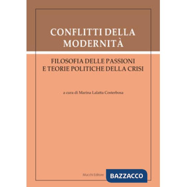 Conflitti della modernità. Filosofia delle passioni e teorie politiche della crisi