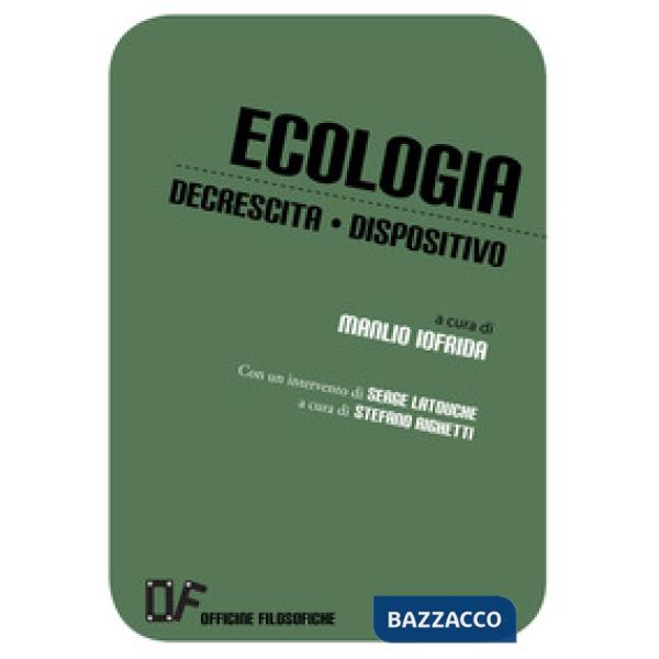 Ecologia, decrescita, dispositivo