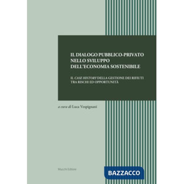 Dialogo pubblico-privato nello sviluppo dell'economia sostenibile. Il case history della gestione dei rifiuti tra rischi ed oppo