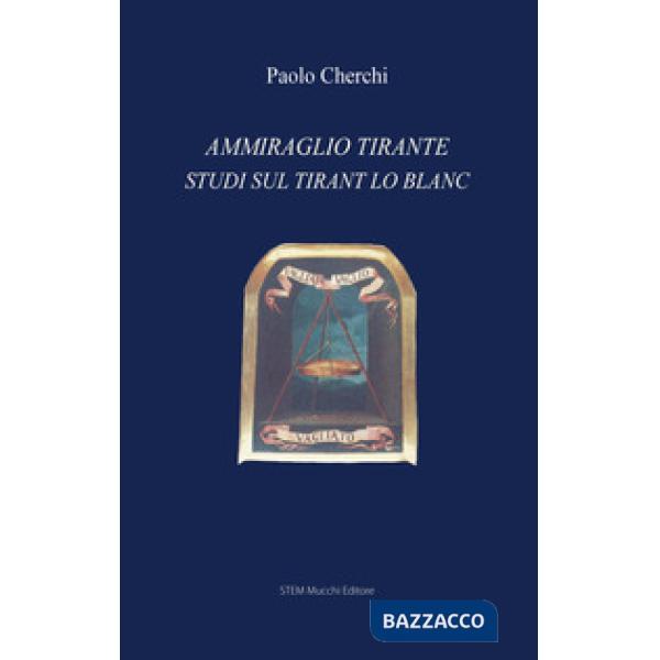 Ammiraglio Tirante. Studi sul «Tirant lo Blanc»