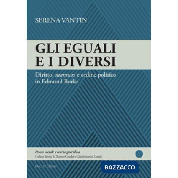 Eguali e i diversi. Diritto, «manners» e ordine politico in Edmund Burke (Gli)