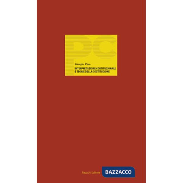 Interpretazione costituzionale e teorie della Costituzione