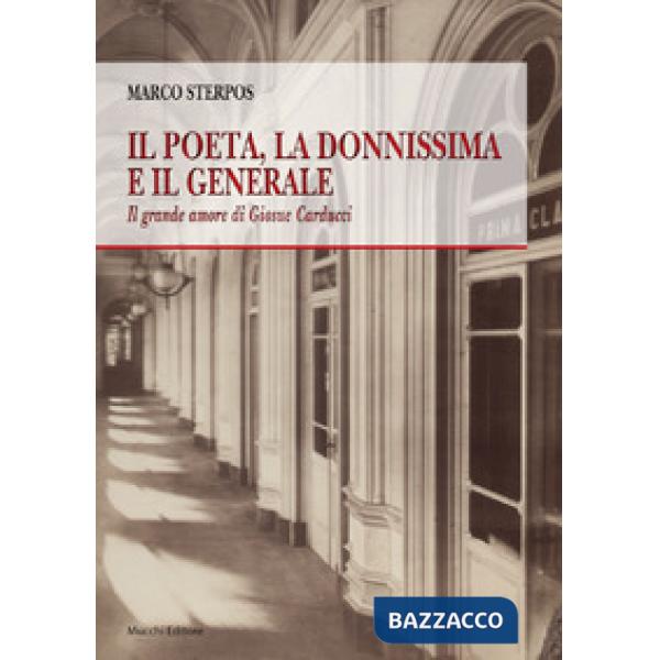 Poeta, la donnissima e il generale. Il grande amore di Giosue Carducci (Il)
