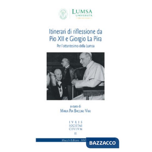 Itinerari di riflessione da Pio XII e Giorgio La Pira. Per l'ottantesimo della Lumsa