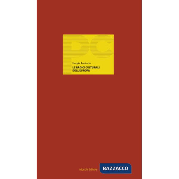 Radici culturali dell'Europa. Stati europei e libertà di religione e verso la religione (Le)