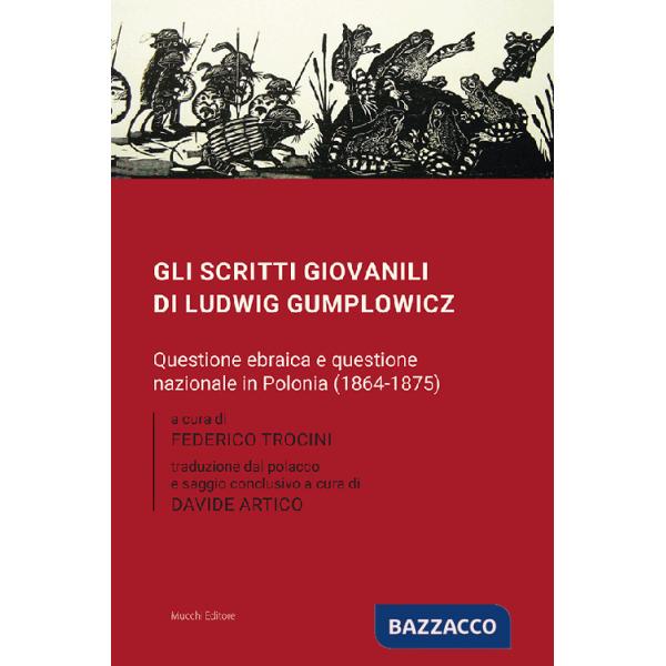 Scritti giovanili di Ludwig Gumplowicz. Questione ebraica e questione nazionale in Polonia (1864-1875) (Gli)