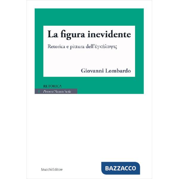 Figura inevidente. Retorica e pittura dell'????????? (La)