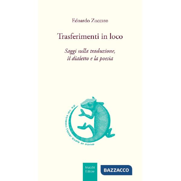 Trasferimenti in loco. Saggi sulla traduzione, il dialetto e la poesia