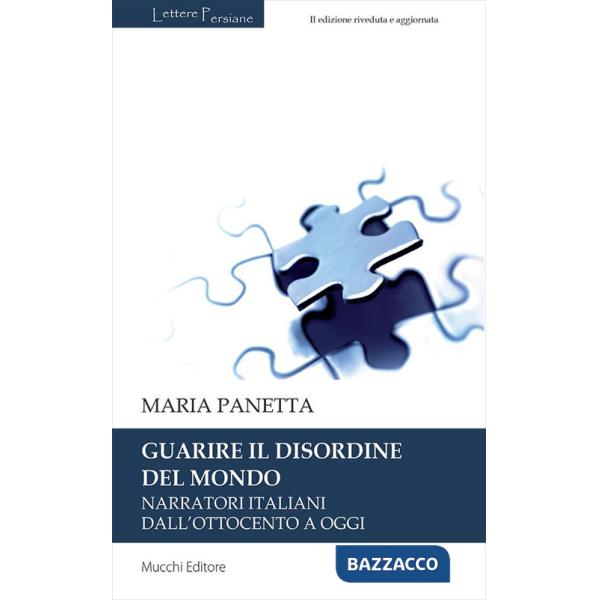 Guarire il disordine del mondo. Narratori italiani dall'Ottocento a oggi