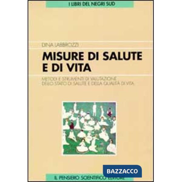 Misure di salute e di vita. Metodi e strumenti di valutazione dello stato di salute e qualità di vita