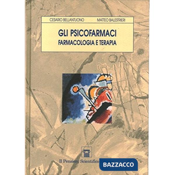 Psicofarmaci. Farmacologia e terapia (Gli)