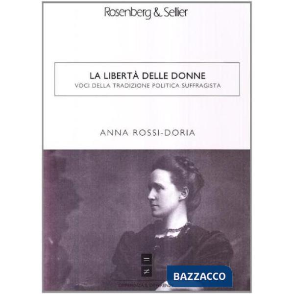 Libertà delle donne. Voci della tradizione politica suffragista (La)