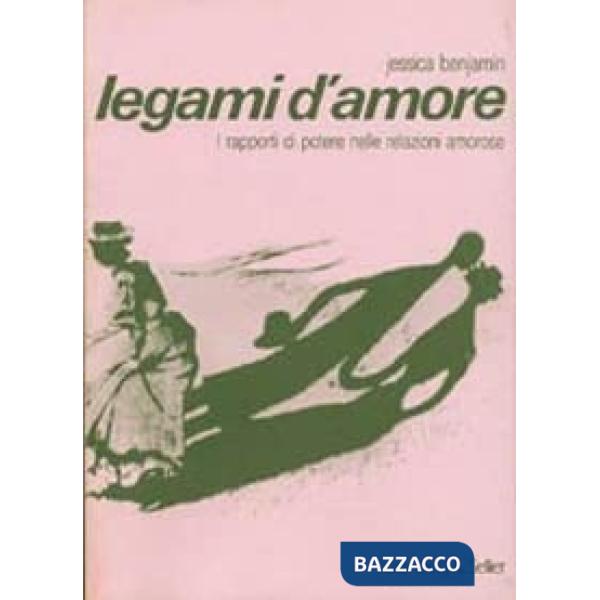 Legami d'amore. I rapporti di potere nelle relazioni amorose