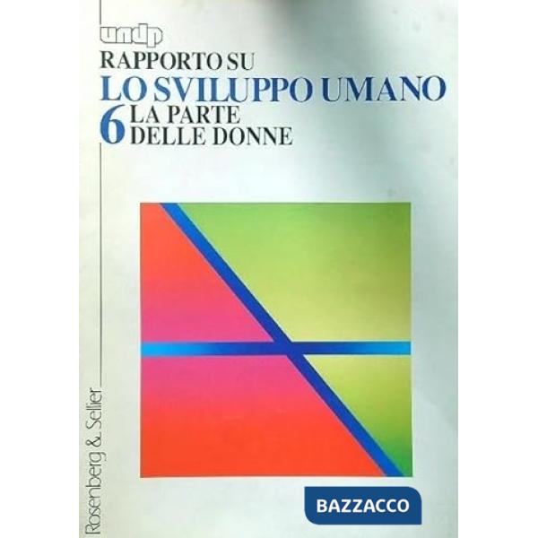 Rapporto su lo sviluppo umano. Vol. 6: La parte delle donne