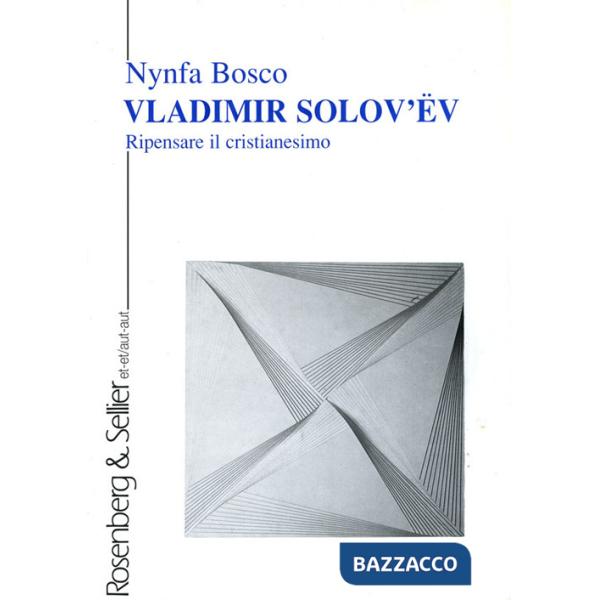 Vladimir Solov'ëv. Ripensare il cristianesimo