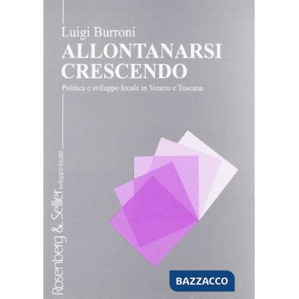 Allontanarsi crescendo. Politica e sviluppo locale in Veneto e Toscana