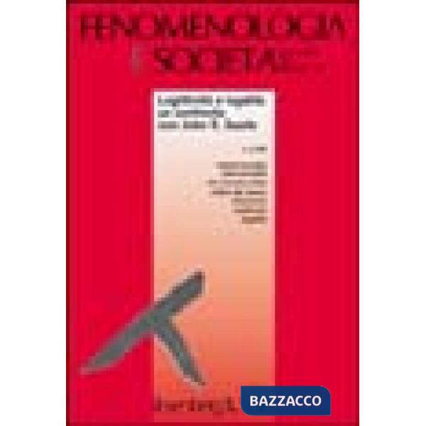Fenomenologia e società (2004). Vol. 2: Legittimità e legalità: un confronto con