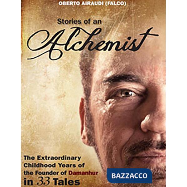 Stories of an alchemist. The extraordinary childhood years of the founder of Damanhur in 33 tales